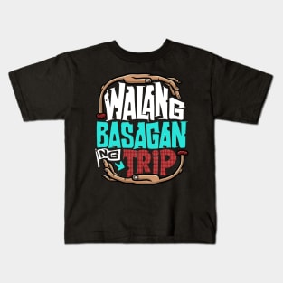 Walang Basagan Ng Trip Funny Pinoy Politics Meme Kids T-Shirt